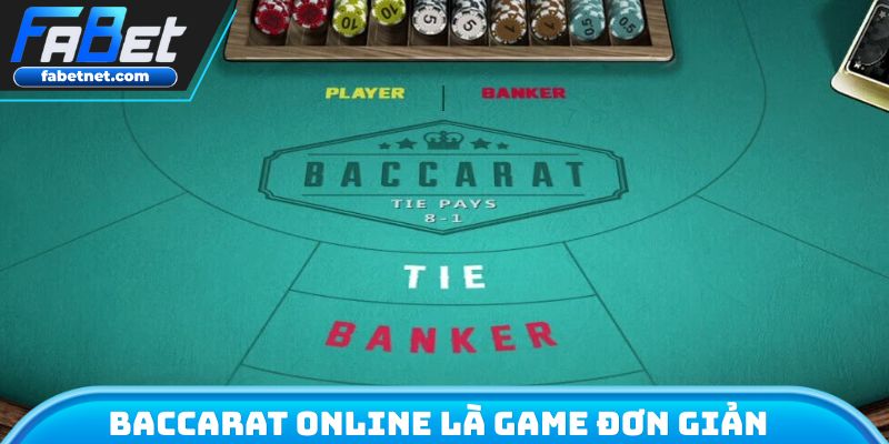 Baccarat Online được đánh giá là game đơn giản