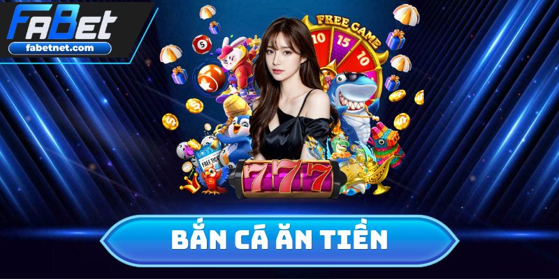 Bắn Cá Ăn Tiền
