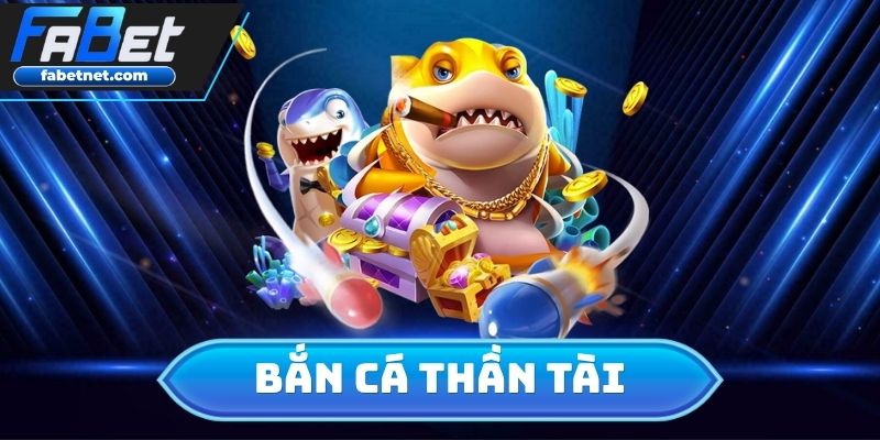Bắn Cá Thần Tài
