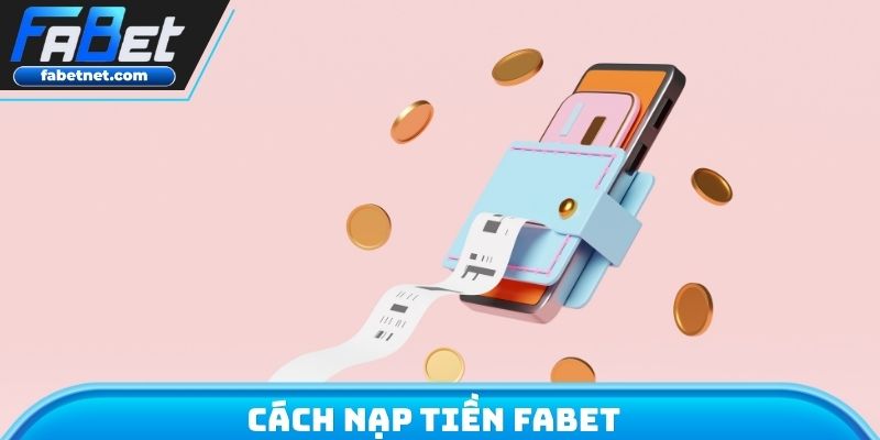 Cách nạp tiền FABET