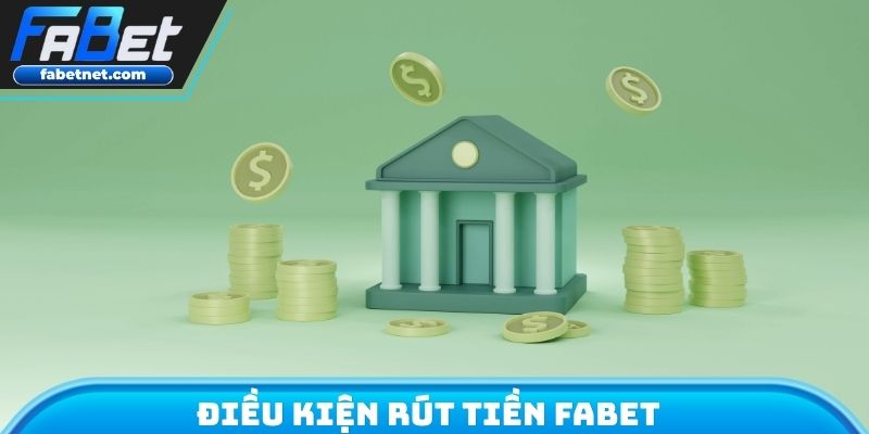 Điều kiện rút tiền FABET