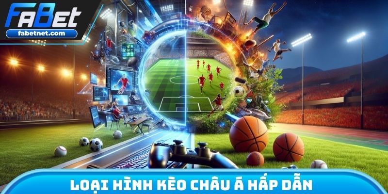 Loại hình kèo châu á hấp dẫn
