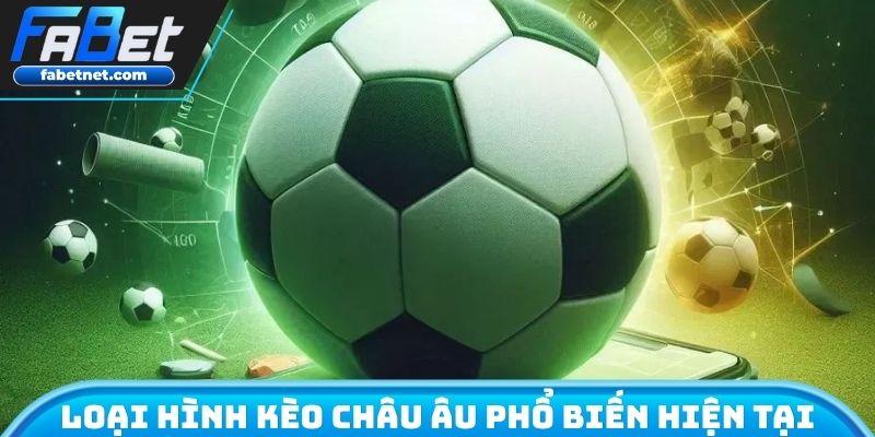 Loại hình kèo châu âu phổ biến hiện tại