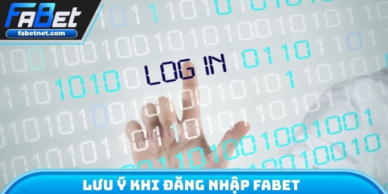 Lưu ý khi đăng nhập FABET