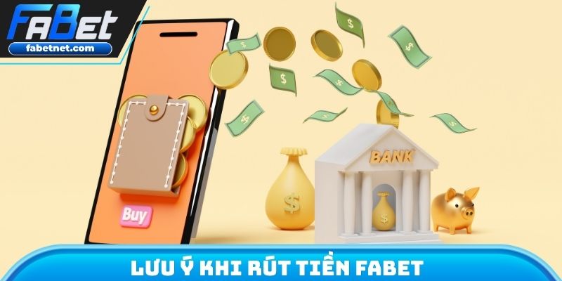 Lưu ý khi rút tiền FABET