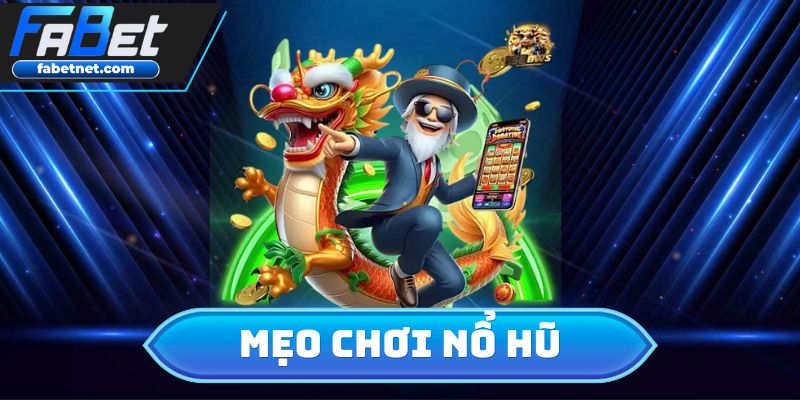 Mẹo Chơi Nổ Hũ