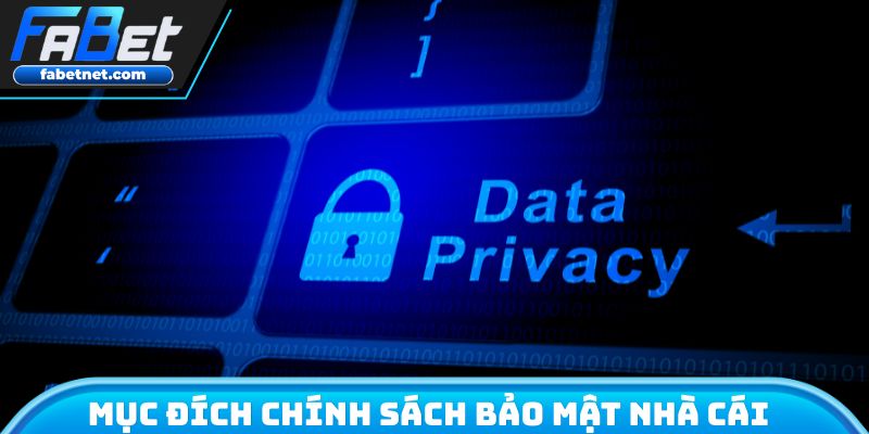 Mục đích quan trọng chính sách bảo mật nhà cái