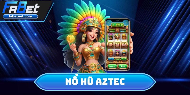 Nổ Hũ Aztec