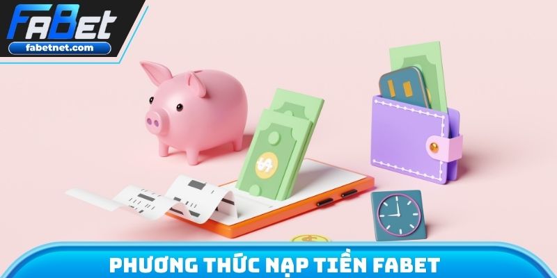 Phương thức nạp tiền FABET
