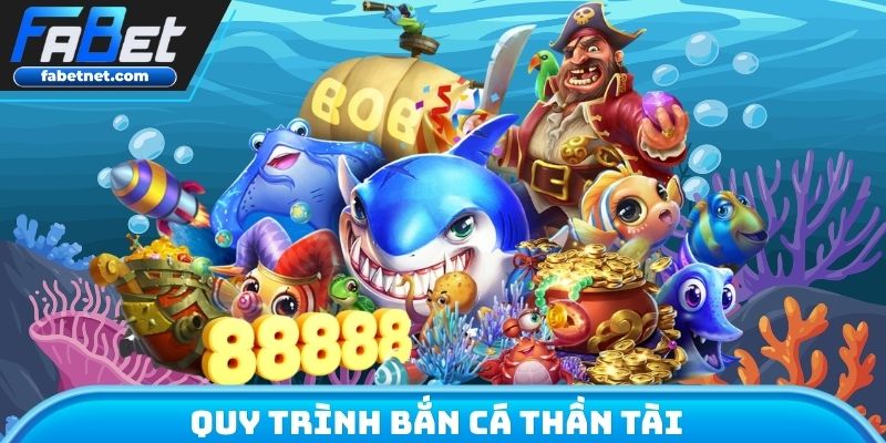 Quy trình bắn cá thần tài