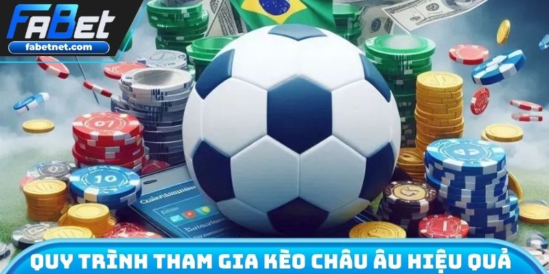 Quy trình tham gia kèo châu âu hiệu quả