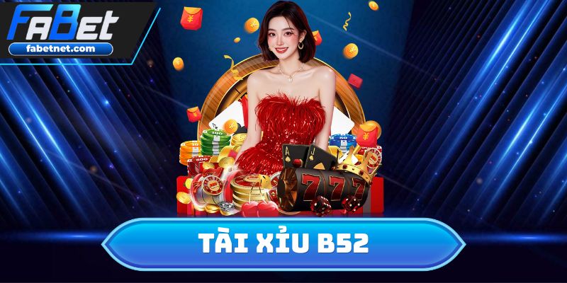 Tài Xỉu B52