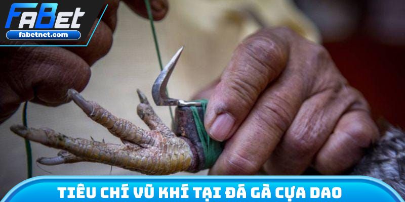 Tiêu chí vũ khí tại đá gà cựa dao